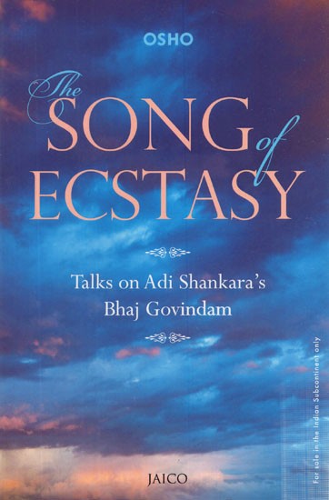 The Song of Ecstasy: Talks on Adi Shankara's Bhaj Govindam