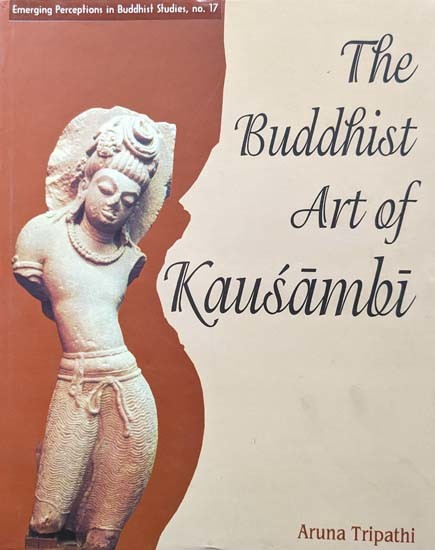 The Buddhist Art of Kausambi