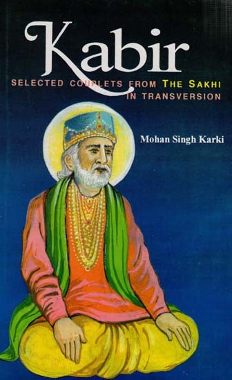 Kabir (Selected Couplets from the Sakhi in Transversion)