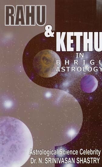 Rahu and Kethu in Bhrigu Astrology