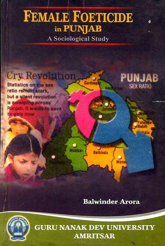 Female Foeticide in Punjab {A Sociological Study}