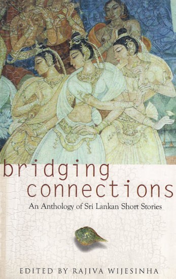 Bridging Connections (An Anthology of Sri Lankan Short Stories)