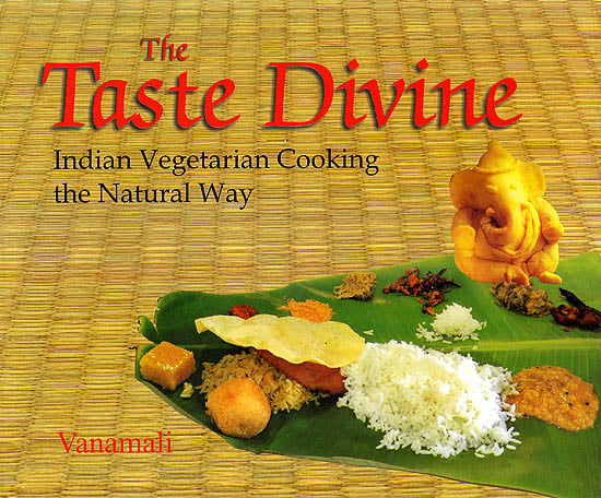 The Taste Divine Indian Vegetarian Cooking the Natural Way