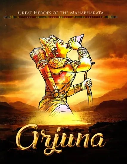 Arjuna The Epic Character of Mahabharat