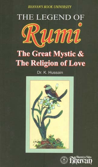The Legend of Rumi (The Great Mystic and The Religion of Love)