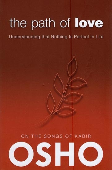 The Path of Love (On the Songs of The Indian Mystic Kabir)