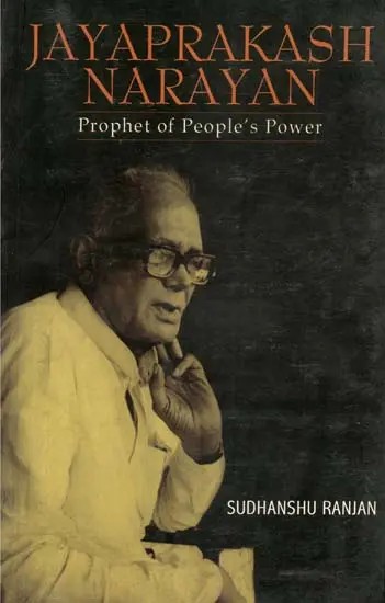 Jayaprakash Narayan (Prophet of Peoples Power)