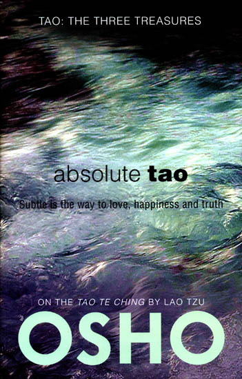 Absolute Tao: Talks on Fragments from "Tao Te Ching" by Lao Tzu