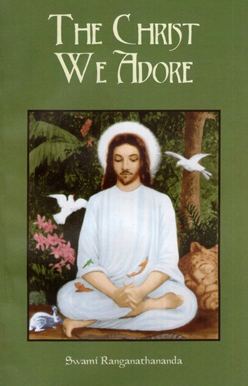 The Christ We Adore (Bhavan's Eternal Values Booklets series: Nineteen)