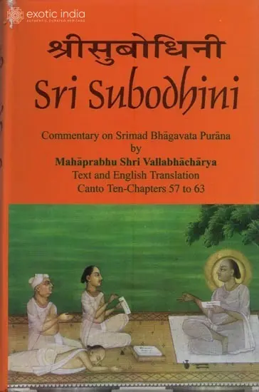 Sri Subodhini Commentary on Srimad Bhagavata Purana by Mahaprabhu Shri Vallabhacharya Canto: Ten-Chapters 57 to 63 (Volume 11)
