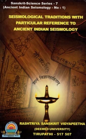 Seismological Traditions with Particular Reference to Ancient Indian Seismology (Sanskrit-Science Series - 7) (Ancient Indian Seismology – No: 1)