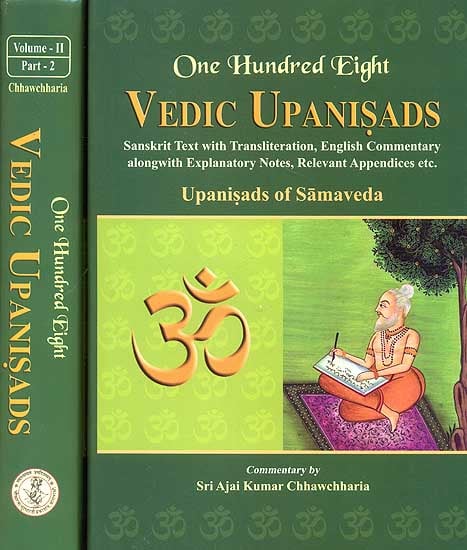 One Hundred Eight Vedic Upanisads (Volume 2: Upanisads of Samaveda) (Bound in Two Parts) ((Sanskrit Text with Transliteration, English Translation and Commentary alongwith Explanatory Notes, Relevant    Appendices etc.))