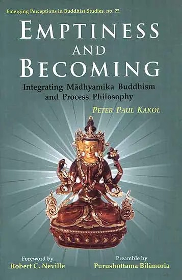 Emptiness and Becoming (Integrating Madhyamika Buddhism and Process Philosophy)