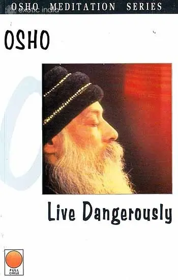 Live Dangerously (Osho Meditation Series)