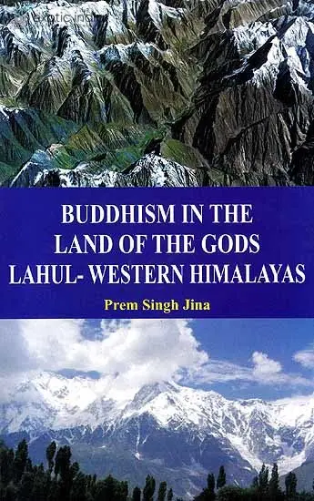 Buddhism In The Land of The Gods Lahul Western Himalayas