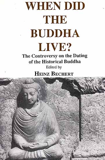 When Did The Buddha Live? (The Controversy on The Dating of The Historical Buddha)