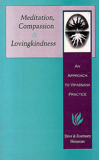 Meditation Compassion and Lovingkindness (An Approach To Vipassana Practice)