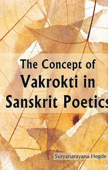 The Concept of Vakrokti in Sanskrit Poetics