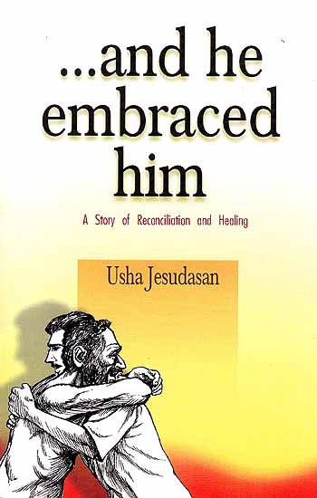 And He Embraced Him – A Story of Reconciliation and Healing
