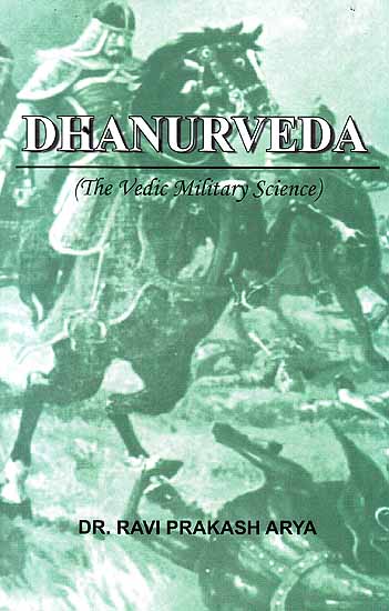 Dhanurveda (The Vedic Military Science)