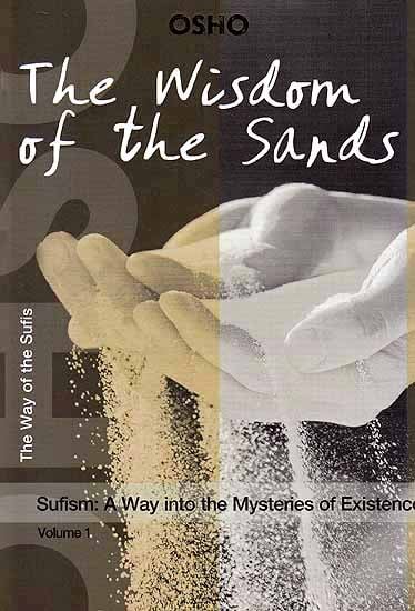 The Wisdom of the Sands: Sufism - A Way into the Mysteries of Existence