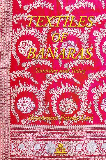 Textiles of Banaras (Yesterday And Today)