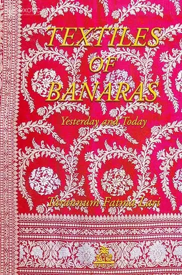 Textiles of Banaras (Yesterday And Today)