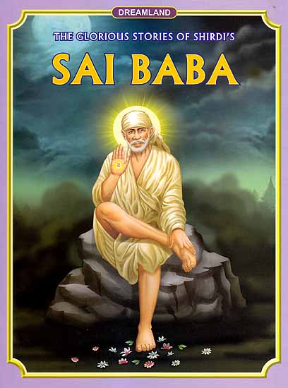 The Glorious Stories of Shirdi?s Sai Baba