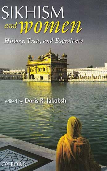 Sikhism and Women (History, Texts, And Experience)