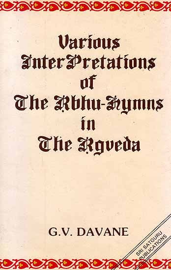 Various Interpretations of The Rbhu-Hymns In The Rgveda