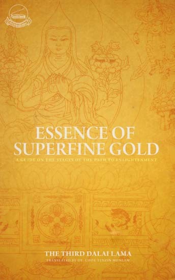 The Essence of Superfine Gold (A Guide on Stages of the Paths to Enlightenment)