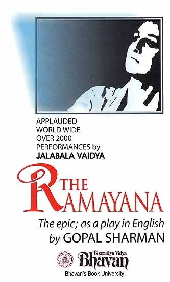 The Ramayana (The Epic, As A Play In English) (Applauded World Wide Over 2000 Performances of Jalabala Vaidya)