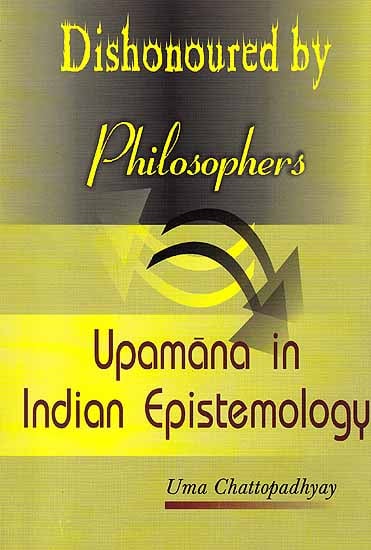 Dishonoured by Philosophers – Upamana in Indian Epistemology