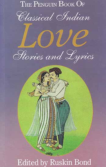 The Penguin Book of Classical Indian Love Stories and Lyrics
