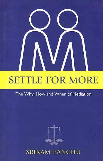 Settle for More: The Why, How and When of Mediation