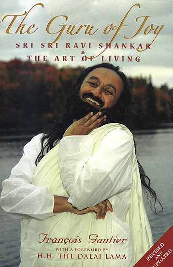 The Guru of Joy Sri Sri Ravi Shankar and The Art of Living