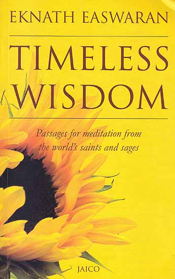Timeless Wisdom (Passages for Meditation from the World’s Saints and Sages)