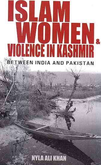 Islam, Women and Violence in Kashmir: Between India and Pakistan