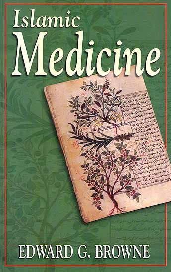 Islamic Medicine (Fitzpatrick Lectures Delivered At The Royal College of Physicians in 1919-1920)