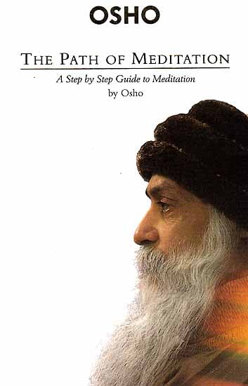 The Path of Meditation: A Step by Step Guide to Meditation