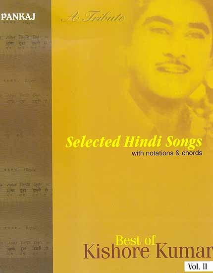 Best of Kishore Kumar: A Tribute (Selected Hindi Songs with Notations and Chords ? Vol. II)