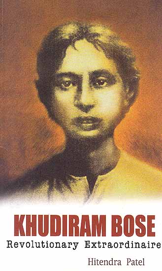 Khudiram Bose – Revolutionary Extraordinaire