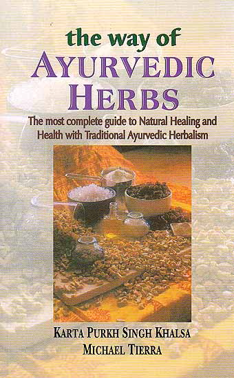The Way of Ayurvedic Herbs (The Most Complete guide to Natural Healing and Health with  Traditional Ayurvedic Herbalism)