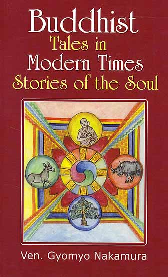 Buddhist Tales in Modern Times Stories of the Soul