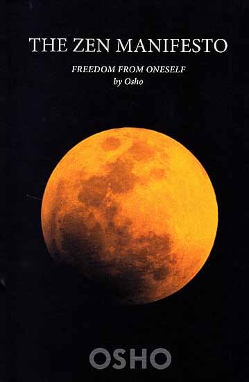 The Zen Manifesto Freedom from Oneself by Osho