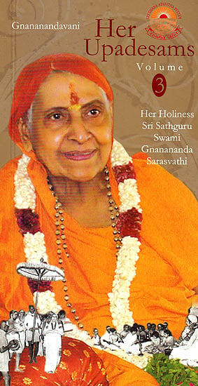 Her Upadesams Volume 3 (Her Holiness Swami Gnanananda Sarasvathi)