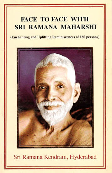 Face To Face With Sri Ramana Maharshi (Enchanting And Uplifting Reminiscences of 202 Persons)