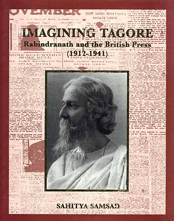 Imagining Tagore: Rabindranath and the British Press (1912-1941)