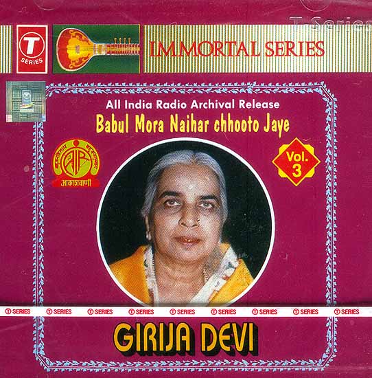 Immortal Series: Babul More Naihar Chhooto Jaye by Girija Devi<br> All India Radio Archival Release<br>(Audio 

CD)