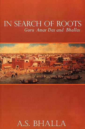 In Search of Roots: Guru Amar Das and Bhallas